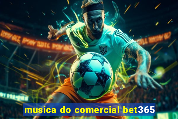 musica do comercial bet365